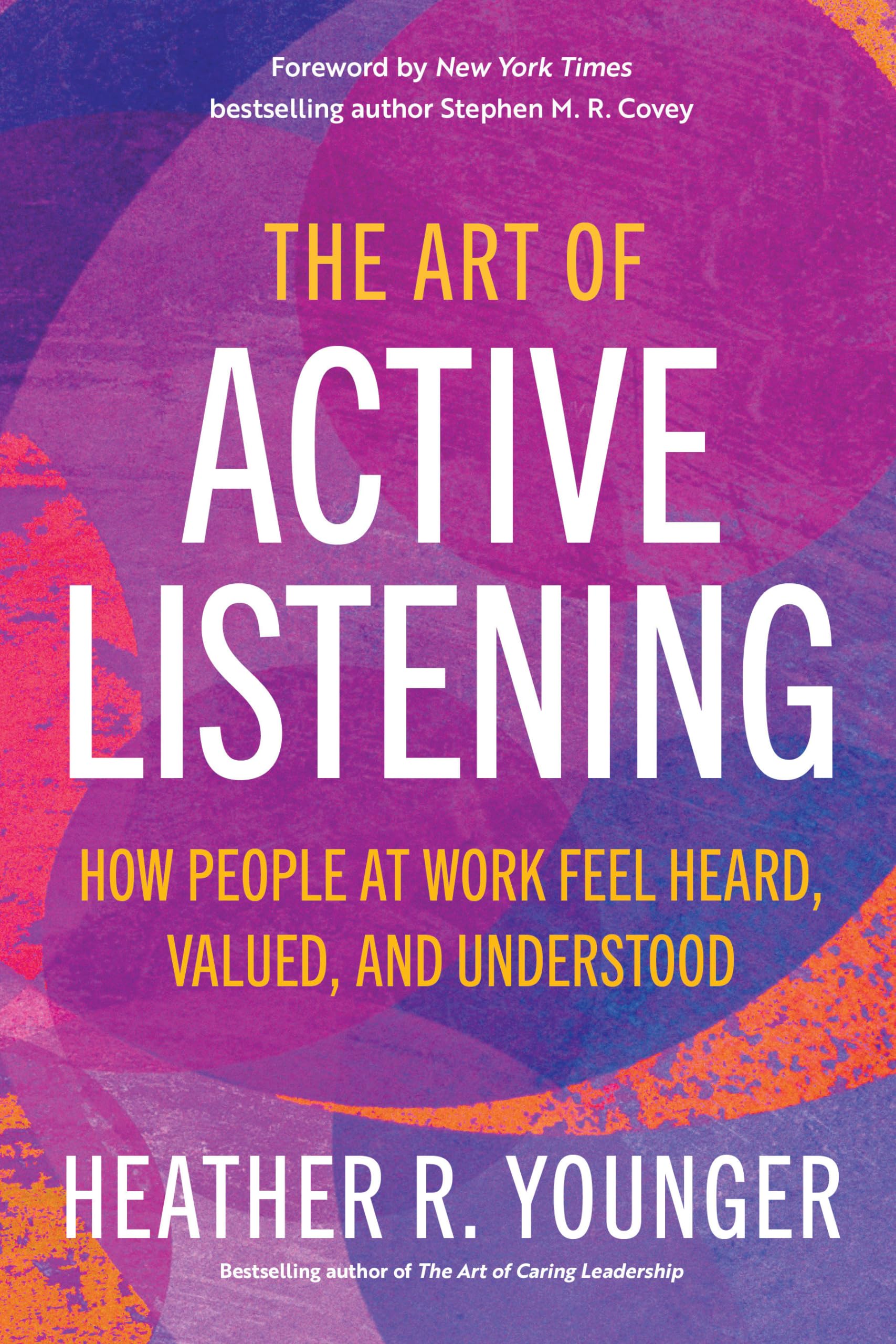 The Art of Active Listening: How People at Work Feel Heard, Valued